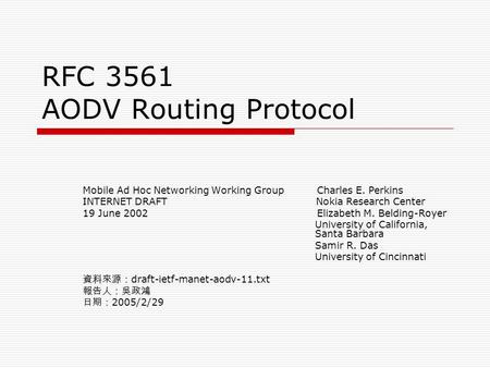 RFC 3561 AODV Routing Protocol Mobile Ad Hoc Networking Working Group Charles E. Perkins INTERNET DRAFT Nokia Research Center 19 June 2002 Elizabeth M.