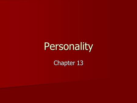 Personality Chapter 13. What is Personality? A set of distinct and enduring characteristics. A set of distinct and enduring characteristics. A person’s.