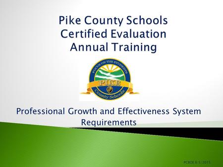 Professional Growth and Effectiveness System Requirements PCBOE 8/5/2015.