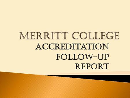 Accreditation follow-up report. The team recommends that the college further refine its program review, planning, and resource allocation processes so.