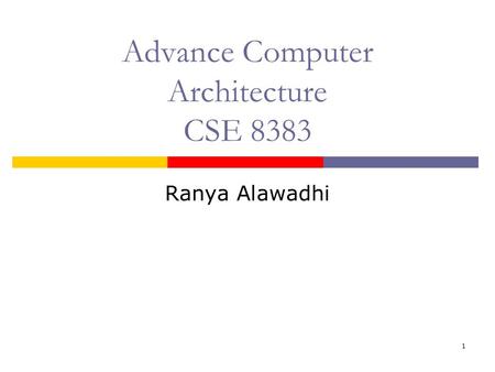 1 Advance Computer Architecture CSE 8383 Ranya Alawadhi.