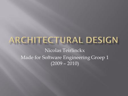 Nicolas Teirlinckx Made for Software Engineering Groep 1 (2009 – 2010)