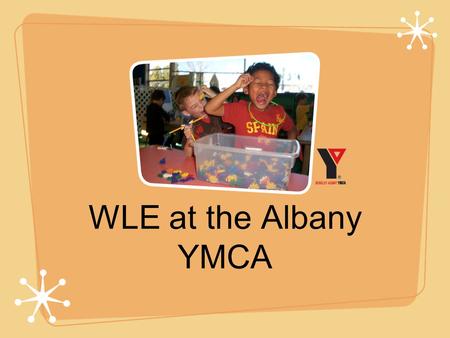 WLE at the Albany YMCA. What does the YMCA do? Serves as a before & after school program for Cornell students, kinder- 5th grade,which is called Kids.