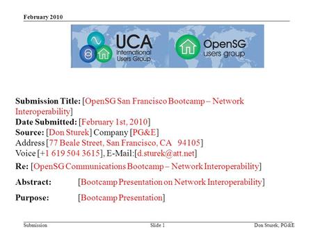 Submission February 2010 Don Sturek, PG&ESlide 1 Submission Title: [OpenSG San Francisco Bootcamp – Network Interoperability] Date Submitted: [February.