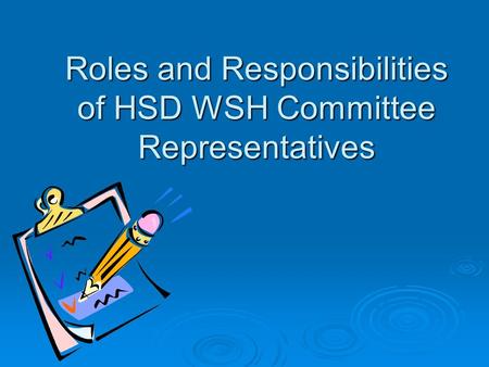 Roles and Responsibilities of HSD WSH Committee Representatives.