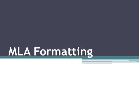 MLA Formatting. MLA MLA stands for The Modern Language Association Founded in 1883 Sets the global academic standard.