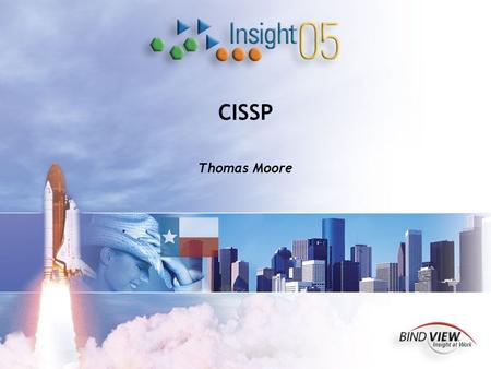 CISSP Thomas Moore. Thomas Moore, Ph.D., EMBA BCSA BCSP LCNAD CISM CISSP LMNOP (Licensed Microsoft Network Operations Professional) B.S. No, really, in.