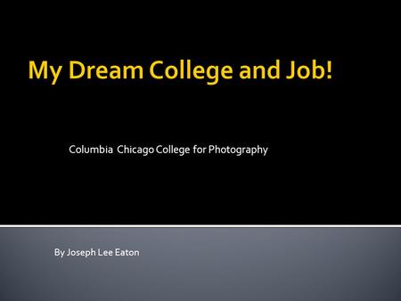 Columbia Chicago College for Photography By Joseph Lee Eaton.