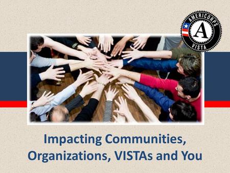 Impacting Communities, Organizations, VISTAs and You.