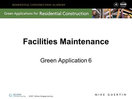 Facilities Maintenance Green Application 6. Key Lessons from FM In FM, we learned about: Tool and equipment safety, and occupant relations Good maintenance.