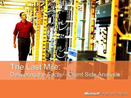 The Last Mile: Delivering the Facts – Client Side Analysis.