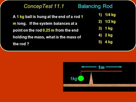 ConcepTest 11.1 Balancing Rod