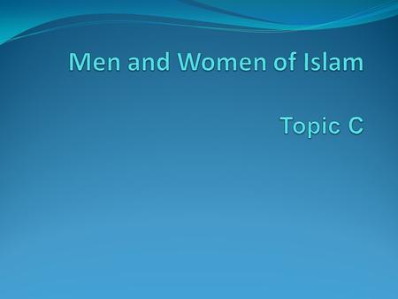Bellwork What do you think about Women in Islamic culture? YOU HAVE 4 MINUTES TO FINISH…..