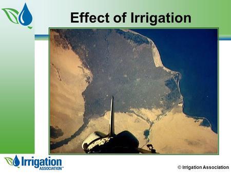 © Irrigation Association Effect of Irrigation. © Irrigation Association Calculate Hydraulic Requirements Chapter 4: