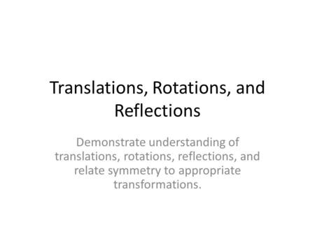 Translations, Rotations, and Reflections