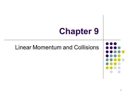 Chapter 9 Linear Momentum and Collisions 1. Review of Newton’s Third Law If two objects interact, the force F 12 exerted by object 1 on object is equal.