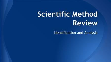 Scientific Method Review Identification and Analysis.