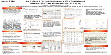 Use of KRN330, A Fully Human Antibody Against A33, in Combination with Irinotecan for Patients with Metastatic Colorectal Cancer (mCRC) J.C. Bendell, 1.