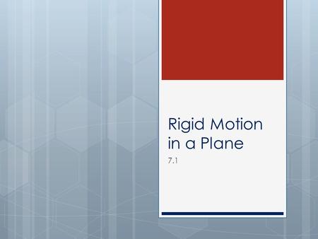 Rigid Motion in a Plane 7.1.