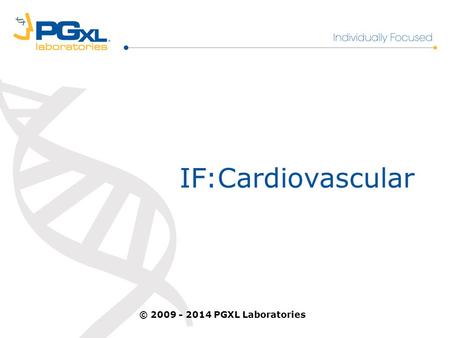 IF:Cardiovascular © 2009 - 2014 PGXL Laboratories.