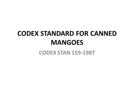 CODEX STANDARD FOR CANNED MANGOES CODEX STAN 159-1987.