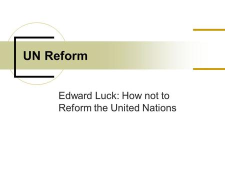 Edward Luck: How not to Reform the United Nations UN Reform.