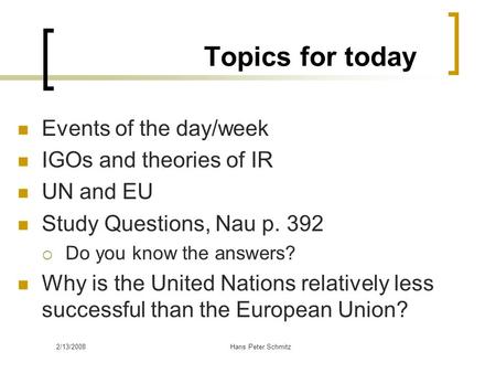 Topics for today Events of the day/week IGOs and theories of IR UN and EU Study Questions, Nau p. 392  Do you know the answers? Why is the United Nations.