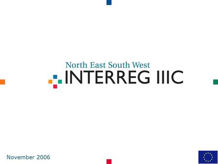 November 2006. Contents  INTERREG IIIC as a EU Community Initiative  Cooperation Area  Programme Zones  Programme Management  Types of Operations.