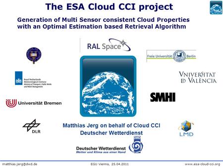 EGU Vienna,  Matthias Jerg on behalf of Cloud CCI Deutscher Wetterdienst The ESA Cloud CCI project.