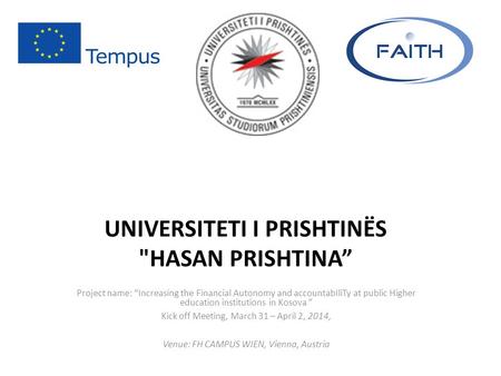 UNIVERSITETI I PRISHTINËS HASAN PRISHTINA” Project name: “Increasing the Financial Autonomy and accountabIliTy at public Higher education institutions.