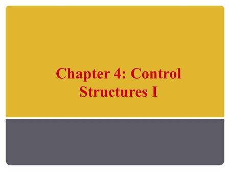 Chapter 4: Control Structures I