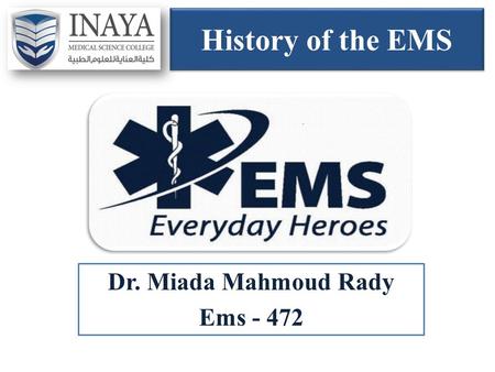History of the EMS Dr. Miada Mahmoud Rady Ems - 472.