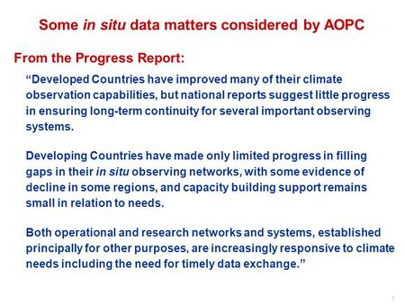 1 Some in situ data matters considered by AOPC From the Progress Report: “Developed Countries have improved many of their climate observation capabilities,