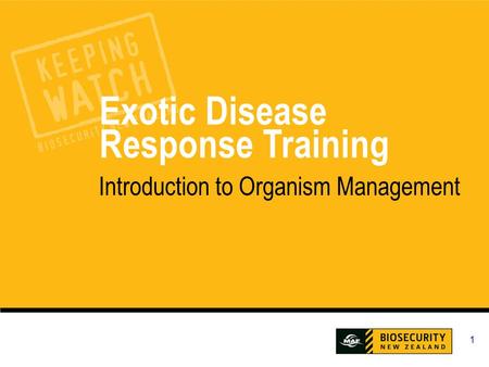 1 Exotic Disease Response Training Introduction to Organism Management.