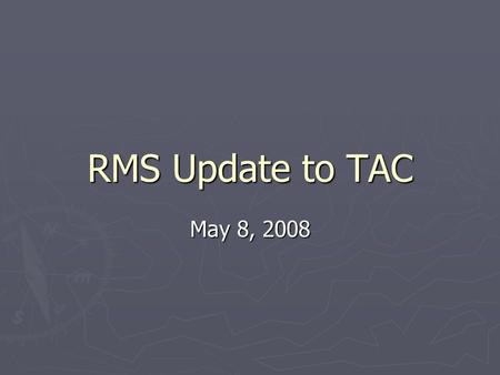 RMS Update to TAC May 8, 2008. RMS Update to TAC ► At April 9 RMS Meeting:  Antitrust Training  RMS Voting Items: ► NPRR097Changes to Section 8 to Incorporate.
