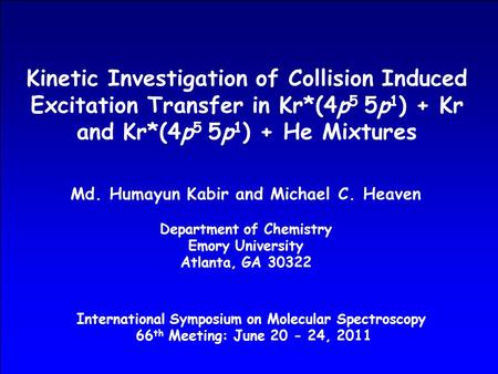 Kinetic Investigation of Collision Induced Excitation Transfer in Kr*(4p 5 5p 1 ) + Kr and Kr*(4p 5 5p 1 ) + He Mixtures Md. Humayun Kabir and Michael.