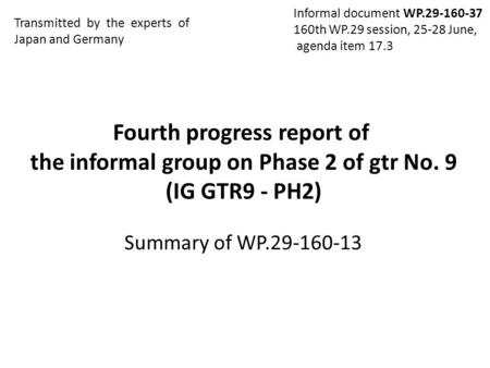 Fourth progress report of the informal group on Phase 2 of gtr No. 9 (IG GTR9 - PH2) Transmitted by the experts of Japan and Germany Informal document.