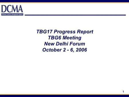 1 TBG17 Progress Report TBG6 Meeting New Delhi Forum October 2 - 6, 2006.