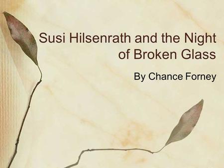 Susi Hilsenrath and the Night of Broken Glass By Chance Forney.