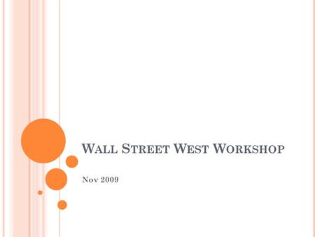 W ALL S TREET W EST W ORKSHOP Nov 2009. O UTLINE Introduction Sources of Data Stock valuation Cost of Capital.
