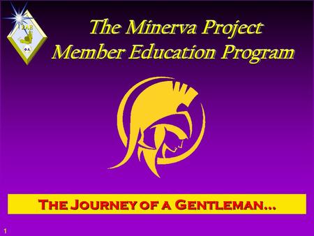   1 The Minerva Project Member Education Program The Minerva Project Member Education Program The Journey of a Gentleman…