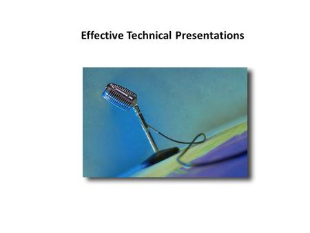Effective Technical Presentations. A presentation is story telling.
