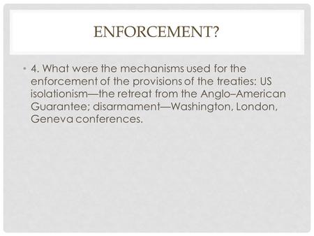 Enforcement? 4. What were the mechanisms used for the enforcement of the provisions of the treaties: US isolationism—the retreat from the Anglo–American.