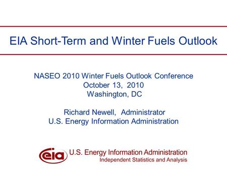 Richard Newell, NASEO Winter Fuels Conference, October 2010 1 NASEO 2010 Winter Fuels Outlook Conference October 13, 2010 Washington, DC Richard Newell,