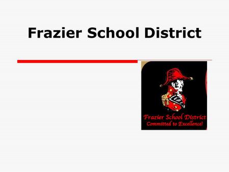 Frazier School District. Grant Money and Impact How did you spend your grant money? Elementary  Bus transportation to CWCTC for 5 th grade  Career Fair.