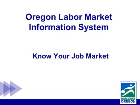 Oregon Labor Market Information System Know Your Job Market.