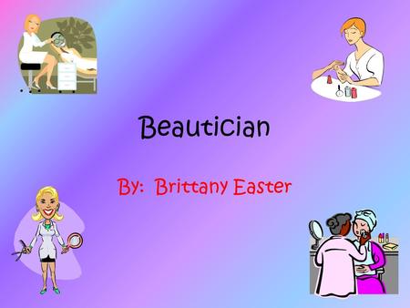 Beautician By: Brittany Easter. Graduation Plan I want to graduate high school and get my GED or high school diploma.