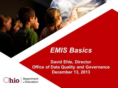 EMIS Basics David Ehle, Director Office of Data Quality and Governance December 13, 2013.