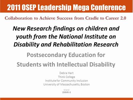 2011 OSEP Leadership Mega Conference Collaboration to Achieve Success from Cradle to Career 2.0 New Research findings on children and youth from the National.