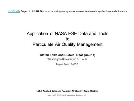 REASoN REASoN Project to link NASA's data, modeling and systems to users in research, applications and education Application of NASA ESE Data and Tools.